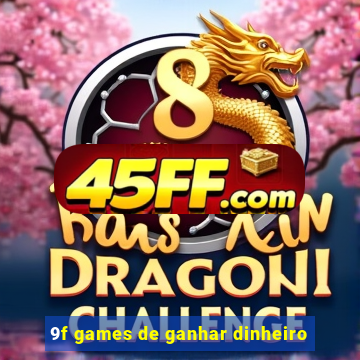 9f games de ganhar dinheiro
